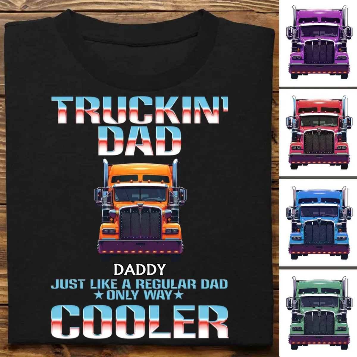 Father - Truckin' Dad, Just Like A Regular Dad, Only Way Cooler - Personalized Unisex T-shirt, Hoodie, Sweatshirt