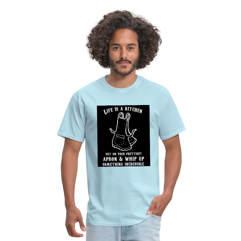 Life Is A Kitchen Men's T-Shirt